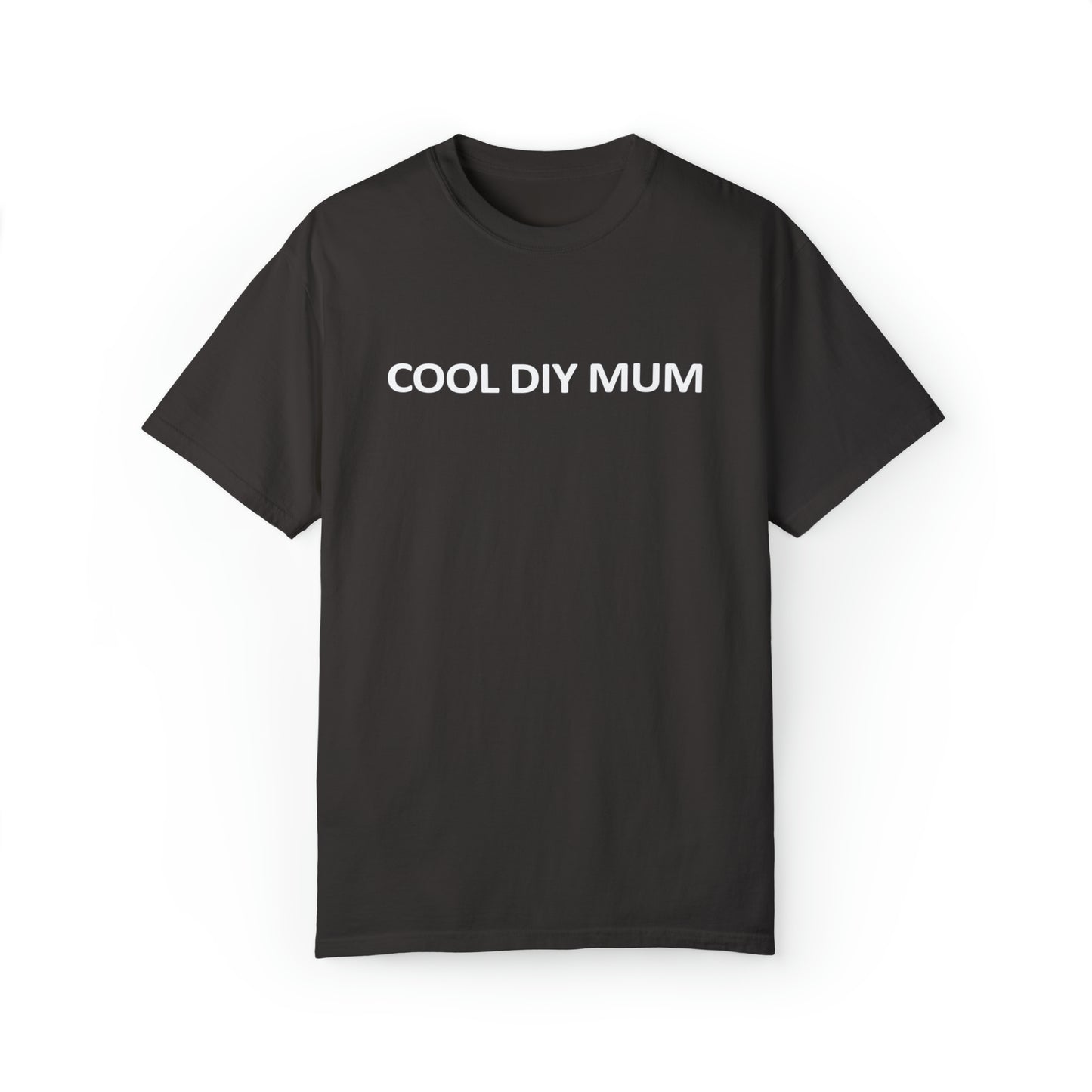 Unisex Garment-Dyed T-shirt - Cool DIY Mum Collection