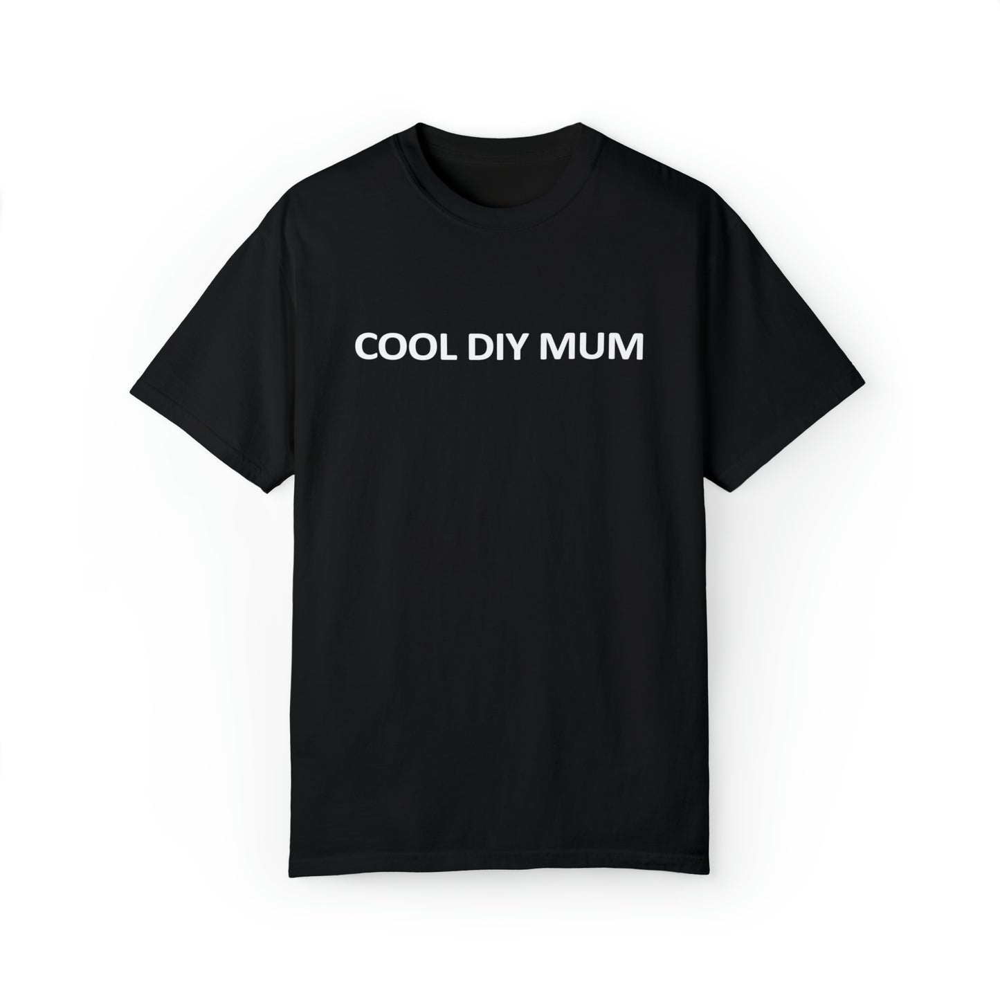 Unisex Garment-Dyed T-shirt - Cool DIY Mum Collection