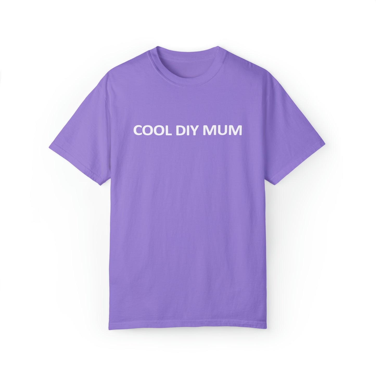 Unisex Garment-Dyed T-shirt - Cool DIY Mum Collection