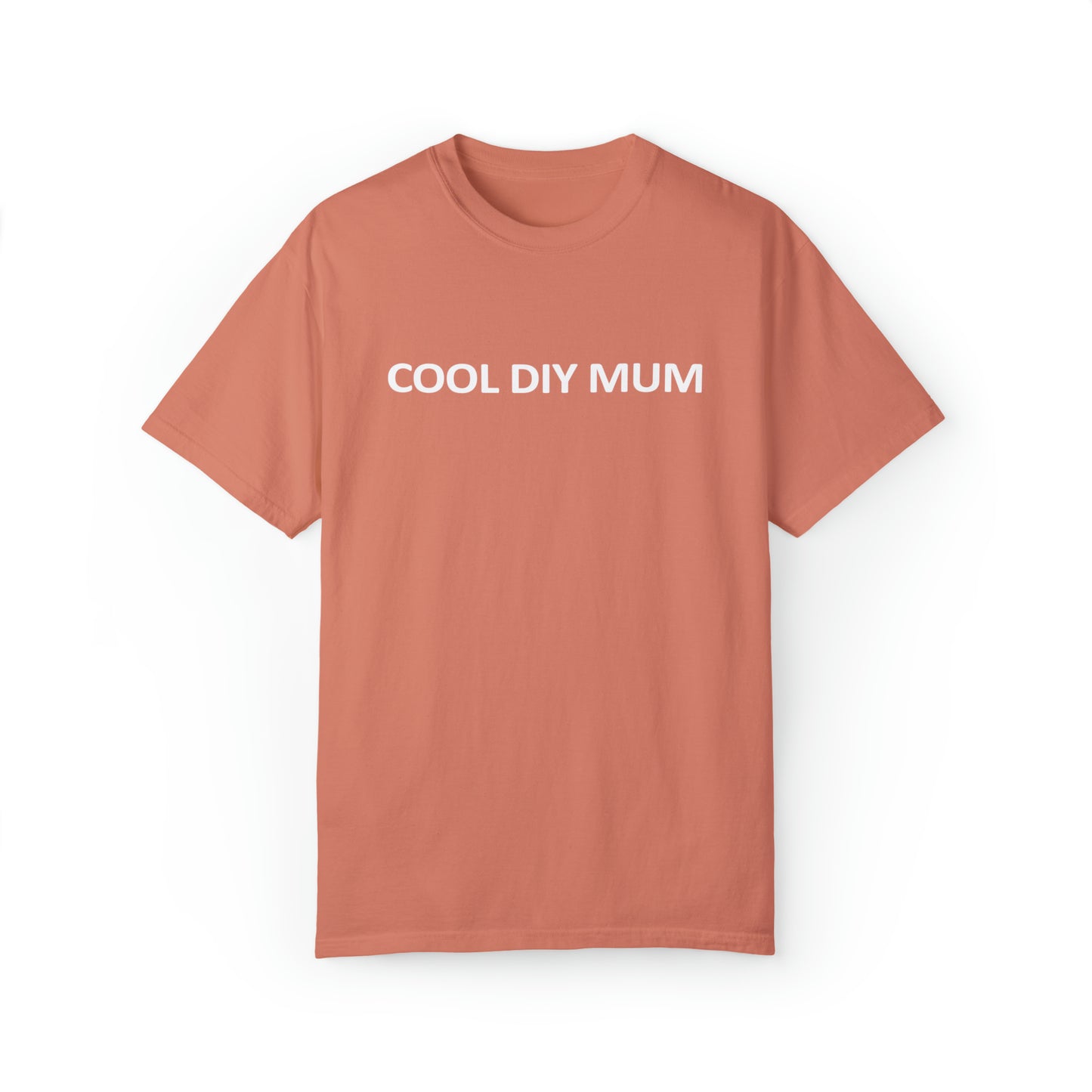 Unisex Garment-Dyed T-shirt - Cool DIY Mum Collection