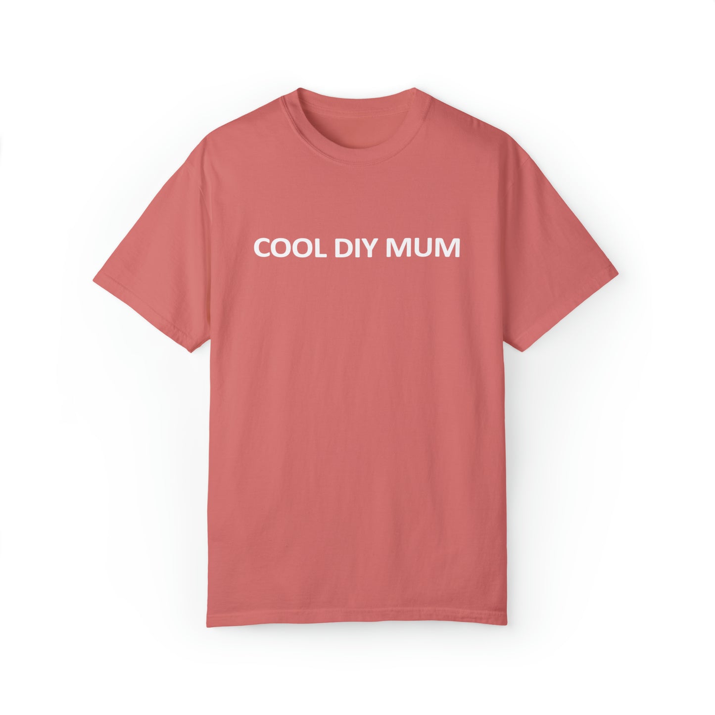 Unisex Garment-Dyed T-shirt - Cool DIY Mum Collection