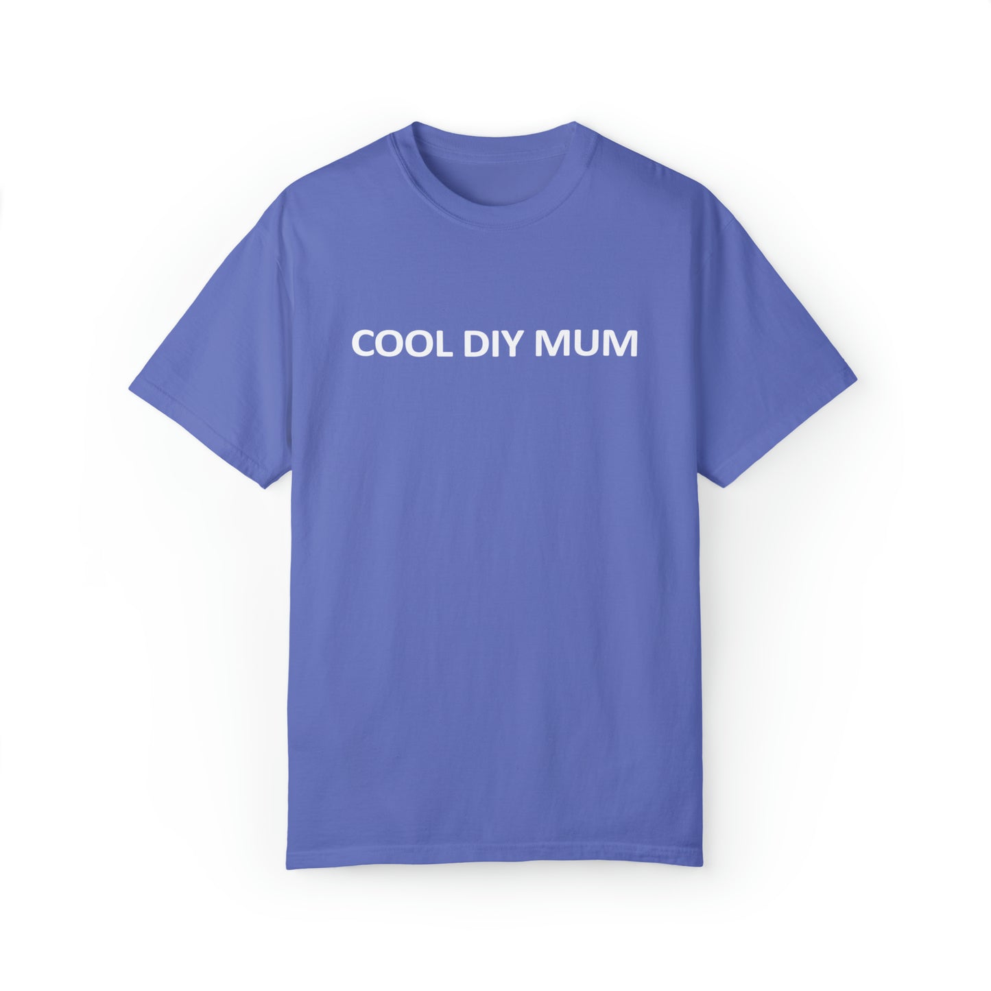 Unisex Garment-Dyed T-shirt - Cool DIY Mum Collection