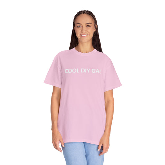 Unisex Garment-Dyed T-shirt - Cool DIY Gal Collection